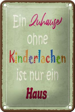 Blechschild Spruch 12x18cm Zuhause ohne Kinderlachen nur