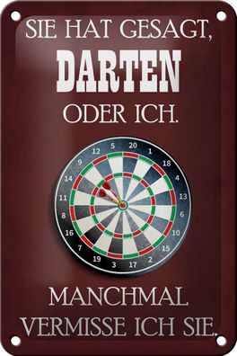Blechschild Spruch 12x18cm sie hat gesagt Darten oder ich