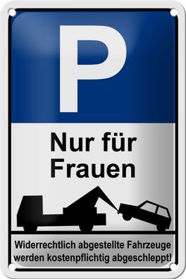 Blechschild Hinweis 12x18cm Parkschild Nur für Frauen