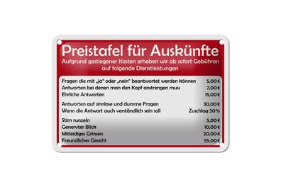 Blechschild Spruch 18x12cm Preistafel für Auskünfte