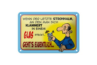 Blechschild Spruch 18x12cm Letzter Strohhalm in einem Glas