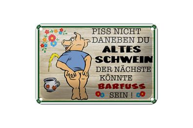 Blechschild Spruch 18x12cm Piss nicht daneben altes Schwein