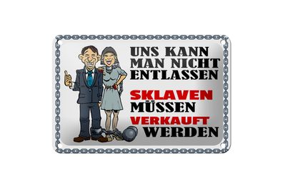 Blechschild Spruch 18x12cm uns kann man nicht entlassen