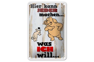 Blechschild Spruch 12x18cm hier kann jeder machen was ich