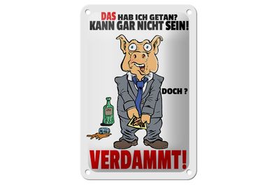 Blechschild Spruch 12x18cm Das hab ich getan kann nicht sein