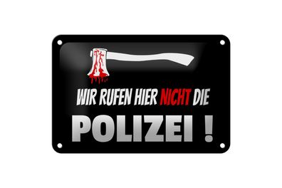 Blechschild Hinweis 18x12cm wir rufen nicht die Polizei