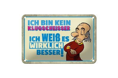 Blechschild Spruch 18x12cm bin kein Klugscheisser ich weiß