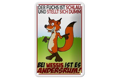 Blechschild Spruch 12x18cm der Fuchs ist schlau