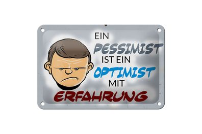 Blechschild Spruch 18x12cm Pessimist Optimist mit Erfahrung