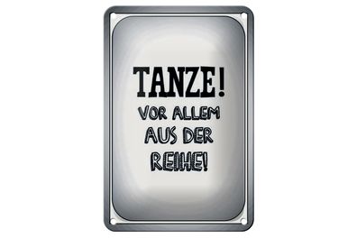 Blechschild Spruch 12x18cm tanze vor allem aus der Reihe