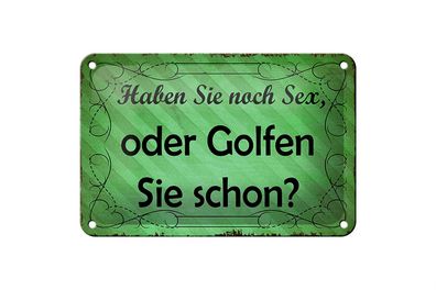 Blechschild Spruch 18x12cm Haben Sie noch Sex oder golfen