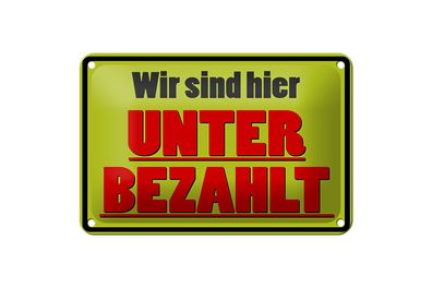 Blechschild Spruch 18x12cm wir sind hier unterbezahlt