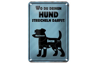 Blechschild Spruch 12x18cm wo du deinen Hund streicheln