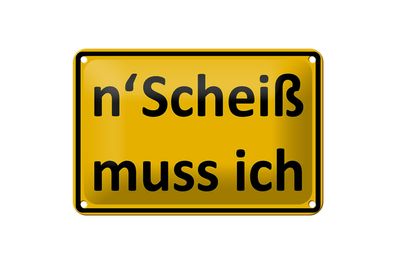 Blechschild Spruch 18x12cm n´Scheiß muss ich
