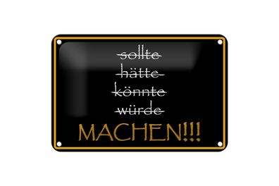 Blechschild Spruch 18x12cm sollte hätte könnte würde MACHEN