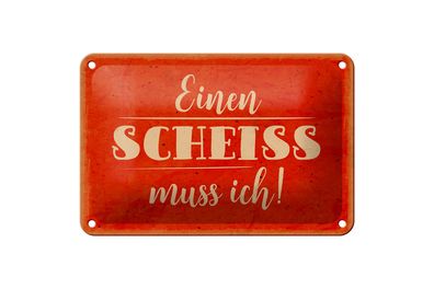 Blechschild Spruch 18x12cm einen Scheiss muss ich