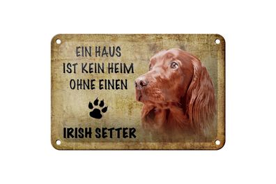 Blechschild Spruch 18x12cm Irish Setter Hund ohne kein Heim