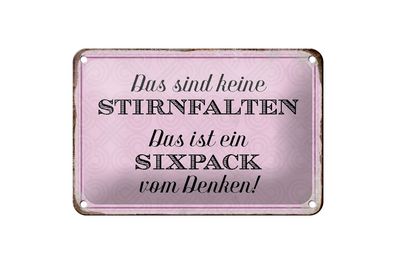 Blechschild Spruch 18x12cm keine Stirnfalten ist Sixpack