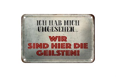Blechschild Spruch 18x12cm wir sind die Geilsten Schild