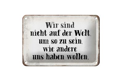 Blechschild Spruch 18x12cm sind nicht auf Welt wie andere