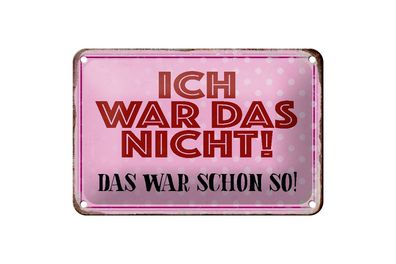 Blechschild Spruch 18x12cm ich war das nicht das war schon