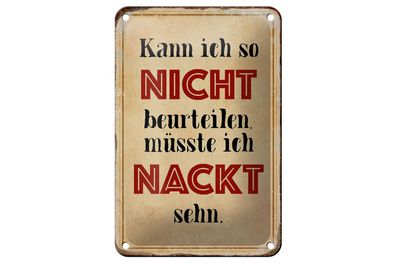 Blechschild Spruch 12x18cm kann so nicht muss nackt sehn