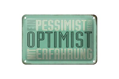 Blechschild Spruch 18x12cm Pessimist ist Optimist mit