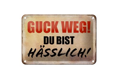 Blechschild Spruch 18x12cm guck weg du bist hässlich