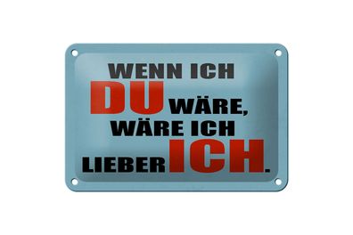 Blechschild Spruch 18x12cm wenn ich du wäre lieber ich