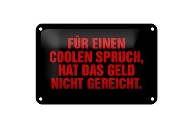 Blechschild Spruch 18x12cm für coolen Spruch nicht gereicht