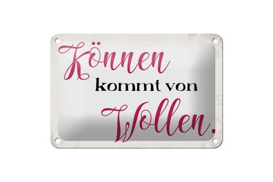 Blechschild Spruch 18x12cm Können kommt von Wollen Schild