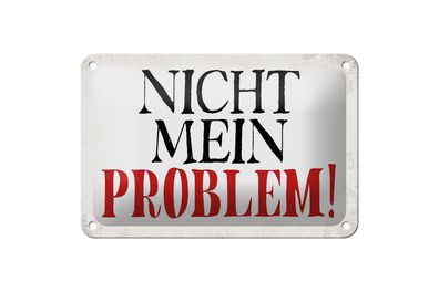 Blechschild Spruch 18x12cm nicht mein Problem Retro