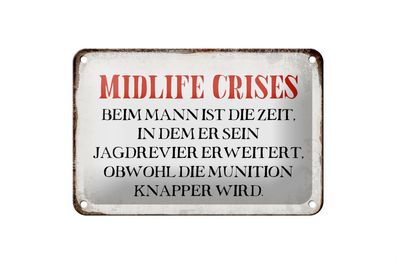 Blechschild Spruch 18x12cm Midlife crises beim Mann Retro