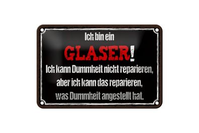 Blechschild Spruch 18x12cm ich bin Glaser kann reparieren