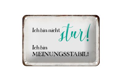 Blechschild Spruch 18x12cm bin nicht stur meinungsstabil