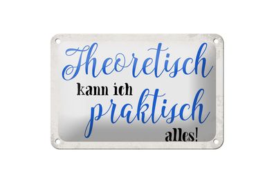 Blechschild Spruch 18x12cm theoretisch kann praktisch alles
