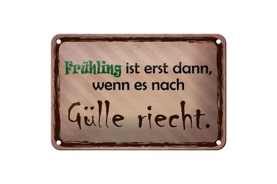 Blechschild Spruch 18x12cm Frühling ist wenn Gülle riecht