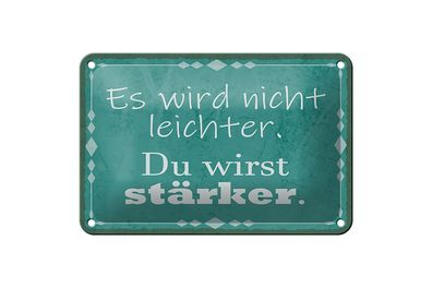 Blechschild Spruch 18x12cm wird nicht leichter Du stärker