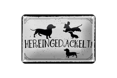 Blechschild Spruch 18x12cm Hereingedackelt