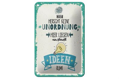 Blechschild Spruch 12x18cm Hier keine Unordnung nur Ideen
