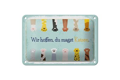 Blechschild Spruch Katze wir hoffen du magst Katzen 18x12cm Schild