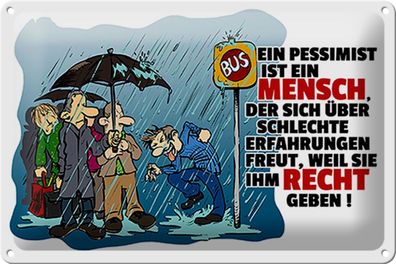 Blechschild Spruch 30x20cm Pessimist schlechte Erfahrungen