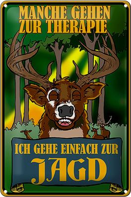 Blechschild Jagd 20x30cm ich geh einfach zur Jagd Therapie