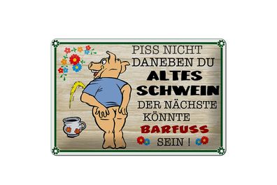 Blechschild Spruch 30x20cm Piss nicht daneben altes Schwein