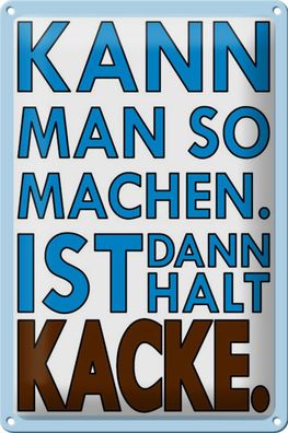 Blechschild Spruch 20x30cm Kann man so machen