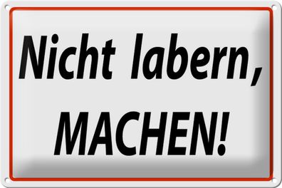 Blechschild Spruch 30x20cm Nicht labern machen