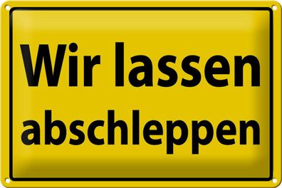 Blechschild Warnschild 30x20cm Wir lassen abschleppen
