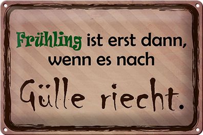 Blechschild Spruch 30x20cm Frühling ist wenn Gülle riecht