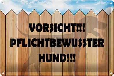 Blechschild Spruch 30x20cm Vorsicht pflichtbewusster Hund