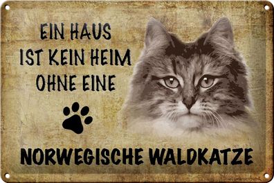 Blechschild Spruch 30x20cm Norvegische Waldkatze ohne kein Heim